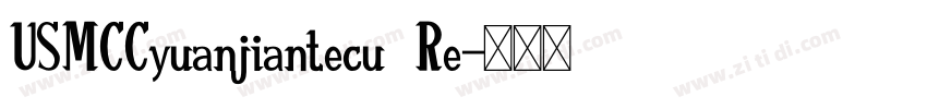 USMCCyuanjiantecu Re字体转换